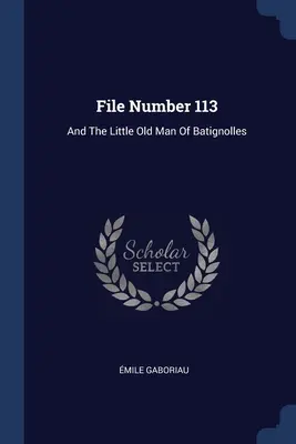 113. iktatószám: És a kis öreg Batignolles-i öregúr - File Number 113: And The Little Old Man Of Batignolles