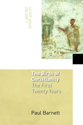 A kereszténység születése: A kereszténység: Az első húsz év - The Birth of Christianity: The First Twenty Years