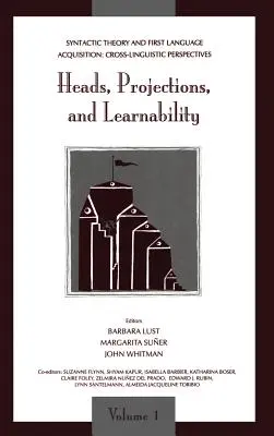 Szintaktikai elmélet és az első nyelv elsajátítása: kötet: Fejek, vetületek és tanulhatóság -- 2. kötet: Kötés, - Syntactic Theory and First Language Acquisition: Cross-linguistic Perspectives -- Volume 1: Heads, Projections, and Learnability -- Volume 2: Binding,
