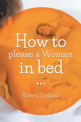 Hogyan tegyünk örömet egy nőnek az ágyban - How to Please a Woman in Bed