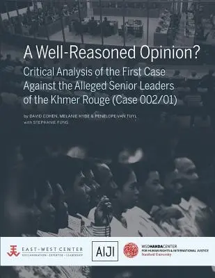 Jól megalapozott vélemény? A vörös khmerek állítólagos vezetői elleni első ügy kritikai elemzése (002/01. ügy) - A Well-Reasoned Opinion? Critical Analysis of the First Case Against the Alleged Senior Leaders of the Khmer Rouge (Case 002/01)