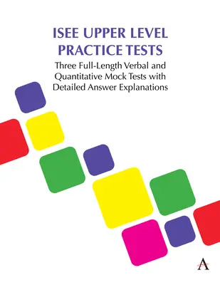 ISEE felső szintű gyakorlati tesztek: Három teljes hosszúságú verbális és kvantitatív próbateszt részletes válaszmagyarázatokkal - ISEE Upper Level Practice Tests: Three Full-Length Verbal and Quantitative Mock Tests with Detailed Answer Explanations