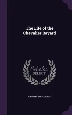 A Chevalier Bayard élete - The Life of the Chevalier Bayard