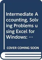 Intermediate Accounting - Principles and Analysis Solving Problems Using Excel for Windows (Köztes számvitel - alapelvek és elemzés) - Intermediate Accounting - Principles and Analysis Solving Problems Using Excel for Windows