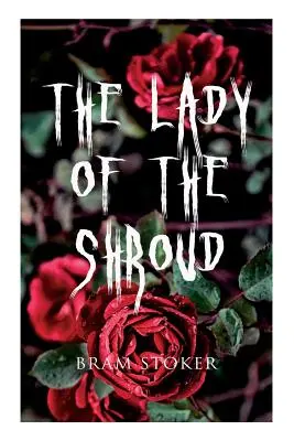 A lepel asszonya: Vámpírmese - Bram Stoker horror klasszikusa - The Lady of the Shroud: A Vampire Tale - Bram Stoker's Horror Classic