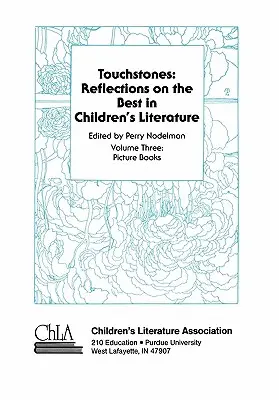 Touchstones: Obrázkové knihy: Reflections on the Best in Children's Literature: Reflections on the Best in Children's Literature - Touchstones: Picture Books: Reflections on the Best in Children's Literature