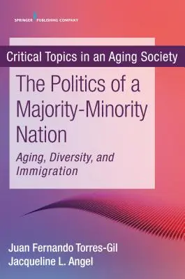 Egy többségi-kisebbségi nemzet politikája: Az öregedés, a sokféleség és a bevándorlás - The Politics of a Majority-Minority Nation: Aging, Diversity, and Immigration