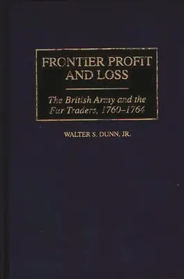 Határmenti nyereség és veszteség: A brit hadsereg és a szőrmekereskedők, 1760-1764 - Frontier Profit and Loss: The British Army and the Fur Traders, 1760-1764