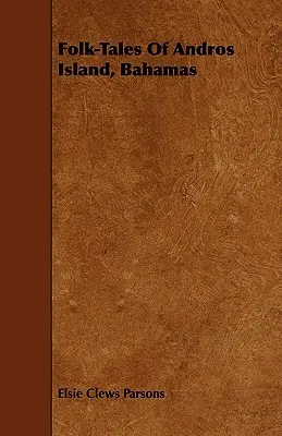 Népmesék Andros szigetéről, Bahamák - Folk-Tales of Andros Island, Bahamas