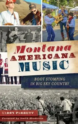 Montana Americana Music: Boot Stomping in Big Sky Country (Montana Americana Music: Boot Stomping in Big Sky Country) - Montana Americana Music: Boot Stomping in Big Sky Country