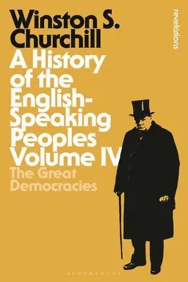 Az angol nyelvű népek története IV. kötet: A nagy demokráciák - A History of the English-Speaking Peoples Volume IV: The Great Democracies