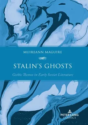 Sztálin kísértetei: Gótikus témák a korai szovjet irodalomban - Stalin's Ghosts: Gothic Themes in Early Soviet Literature