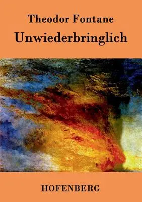 Unwiederbringlich: Roman