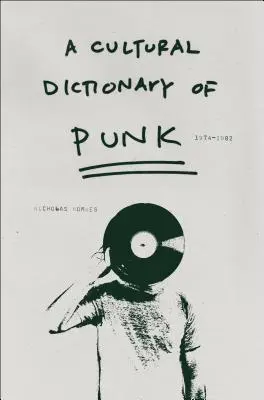 A punk kulturális szótára: 1974-1982 - A Cultural Dictionary of Punk: 1974-1982