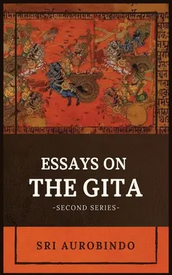 Esszék a GITA-ról: - Második sorozat - - Essays on the GITA: -Second Series-