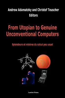 Az utópiától a valódi, nem hagyományos számítógépekig - From Utopian to Genuine Unconventional Computers