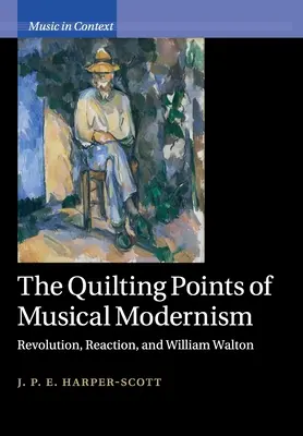 A zenei modernizmus steppelő pontjai: Forradalom, reakció és William Walton - The Quilting Points of Musical Modernism: Revolution, Reaction, and William Walton