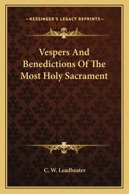 A legszentebb szentség vecsernyéi és áldásai - Vespers And Benedictions Of The Most Holy Sacrament