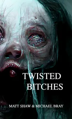 Twisted Bitches: Egy extrém horror - Twisted Bitches: An Extreme Horror