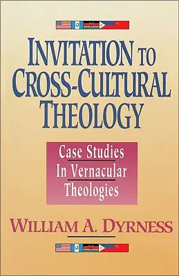 Meghívás a kultúrák közötti teológiára: Esettanulmányok a népnyelvi teológiákról - Invitation to Cross-Cultural Theology: Case Studies in Vernacular Theologies