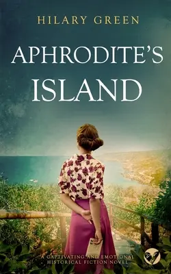 APHRODITE'S ISLAND lebilincselő és érzelemdús történelmi regény - APHRODITE'S ISLAND a captivating and emotional historical fiction novel