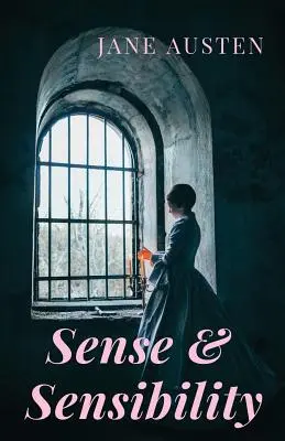 Értelem és érzékenység: A romance novel by Jane Austen (rövidítés nélkül) - Sense and Sensibility: A romance novel by Jane Austen (unabridged)