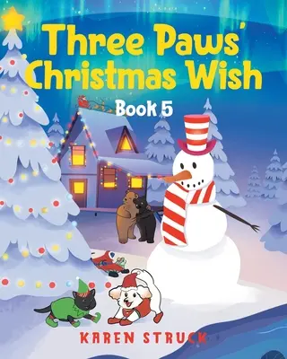 Három mancs karácsonyi kívánsága: 5. könyv - Three Paws' Christmas Wish: Book 5