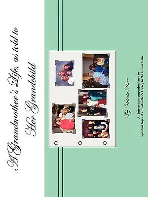 Egy nagymama élete az unokájának elmesélve - A Grandmother's Life, as told to Her Grandchild