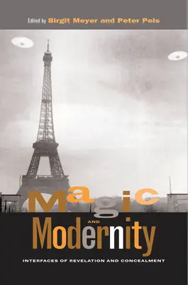 Mágia és modernitás: A kinyilatkoztatás és az elrejtés kapcsolódási pontjai - Magic and Modernity: Interfaces of Revelation and Concealment