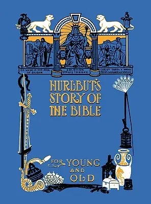 Hurlbut's Story of the Bible, Unabridged and Fully Illustrated in Bw (Hurlbut Bibliai története, rövidítés nélkül és teljes egészében kétszínűen illusztrálva) - Hurlbut's Story of the Bible, Unabridged and Fully Illustrated in Bw