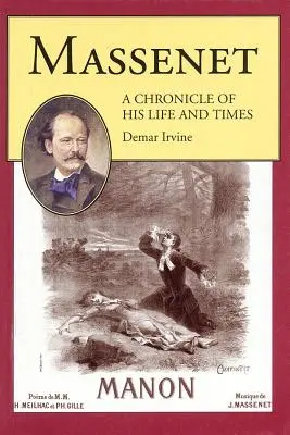 Massenet: Életének és korának krónikája - Massenet: A Chronicle of His Life and Times