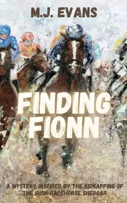 Finding Fionn-A rejtélyt az ír versenyló, Shergar elrablása inspirálta - Finding Fionn-A Mystery Inspired by the Kidnapping of the Irish Racehorse Shergar