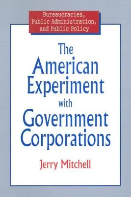 Az amerikai kísérlet az állami vállalatokkal - The American Experiment with Government Corporations