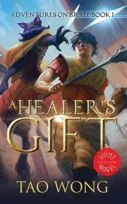 A Healer's Gift (A gyógyító ajándéka): Light Novel kiadás: A Brad kalandjai 1. könyve - A Healer's Gift: Light Novel edition: Book 1 of the Adventures on Brad