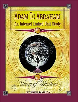 Ádámtól Ábrahámig: Egy internetkapcsolatos tananyagegység - Adam to Abraham: An Internet-Linked Unit Study