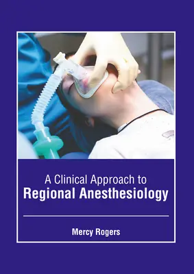 A regionális aneszteziológia klinikai megközelítése - A Clinical Approach to Regional Anesthesiology