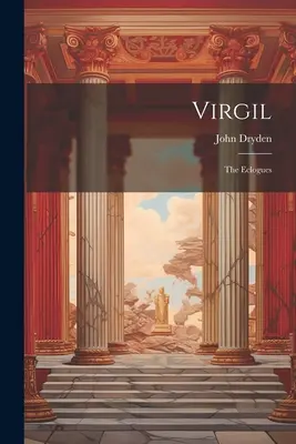 Vergilius: Virgil: Az eclogák - Virgil: The Eclogues