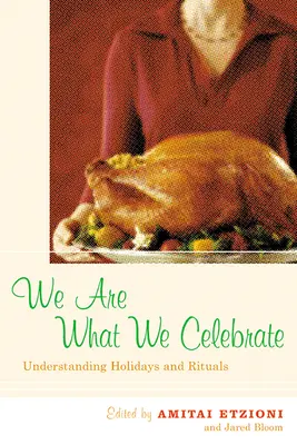 Azok vagyunk, akiket ünnepelünk: Az ünnepek és rituálék megértése - We Are What We Celebrate: Understanding Holidays and Rituals