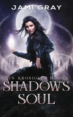 Shadow's Soul: Kyn Kronicles 2. könyv - Shadow's Soul: Kyn Kronicles Book 2