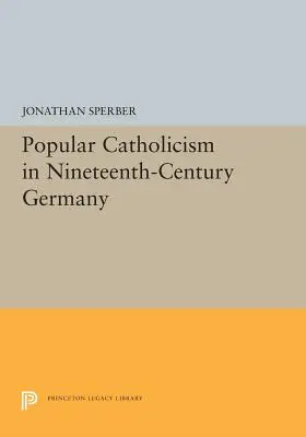 Népi katolicizmus a tizenkilencedik századi Németországban - Popular Catholicism in Nineteenth-Century Germany