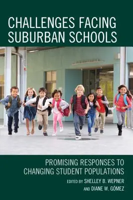 Kihívások a külvárosi iskolák előtt: Ígéretes válaszok a változó tanulói populációra - Challenges Facing Suburban Schools: Promising Responses to Changing Student Populations