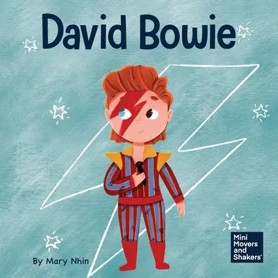 David Bowie: Bowie: Egy gyerekkönyv arról, hogy a változást előrelépésnek tekintsük - David Bowie: A Kid's Book About Looking at Change as Progress