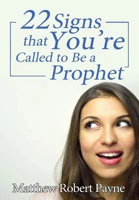 Huszonkét jel arra, hogy prófétának vagy hivatott - Twenty-Two Signs that You're Called to Be a Prophet