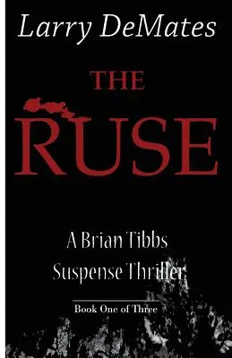 A csel: Egy Brian Tibbs feszültséggel teli thriller - Első könyv a háromból - The Ruse: A Brian Tibbs Suspense Thriller - Book One of Three