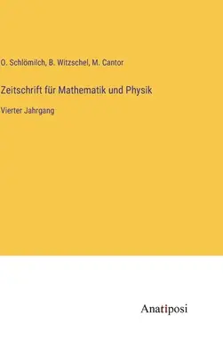 Journal of Mathematics and Physics: Negyedik kötet - Zeitschrift fr Mathematik und Physik: Vierter Jahrgang