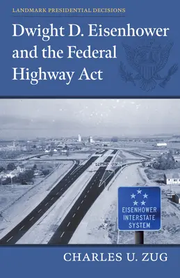 Dwight D. Eisenhower és a szövetségi autópálya-törvény - Dwight D. Eisenhower and the Federal Highway Act