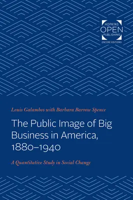 A nagyvállalatok nyilvános képe Amerikában, 1880-1940: A Quantitative Study in Social Change - The Public Image of Big Business in America, 1880-1940: A Quantitative Study in Social Change