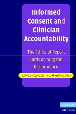 Tájékoztatott beleegyezés és az orvosok elszámoltathatósága: A sebészi teljesítményről szóló jelentőlapok etikája - Informed Consent and Clinician Accountability: The Ethics of Report Cards on Surgeon Performance