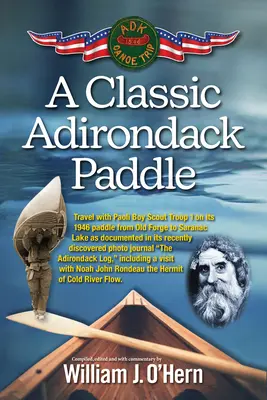 Egy klasszikus adirondacki evezés: Beleértve egy látogatást Noah John Rondeau-val, a Cold River Flow remetéjével. - A Classic Adirondack Paddle: Including a Visit with Noah John Rondeau the Hermit of Cold River Flow