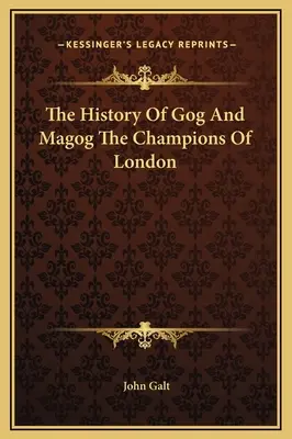 Góg és Magóg története London bajnokai - The History Of Gog And Magog The Champions Of London